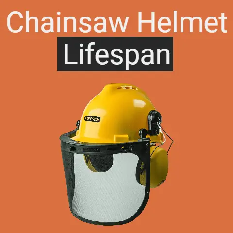 Chainsaw Helmet Lifespan [How To Check & Extend It]