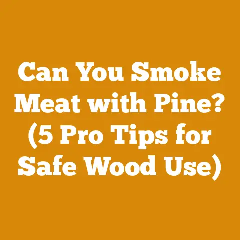 Can You Smoke Meat with Pine? (5 Pro Tips for Safe Wood Use)