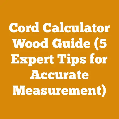 Cord Calculator Wood Guide (5 Expert Tips for Accurate Measurement)