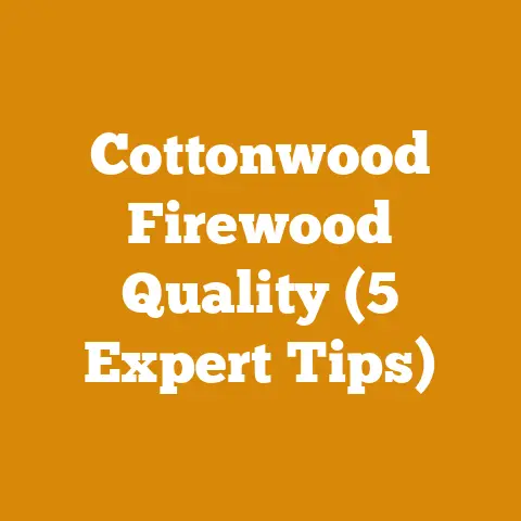 Cottonwood Firewood Quality (5 Expert Tips)
