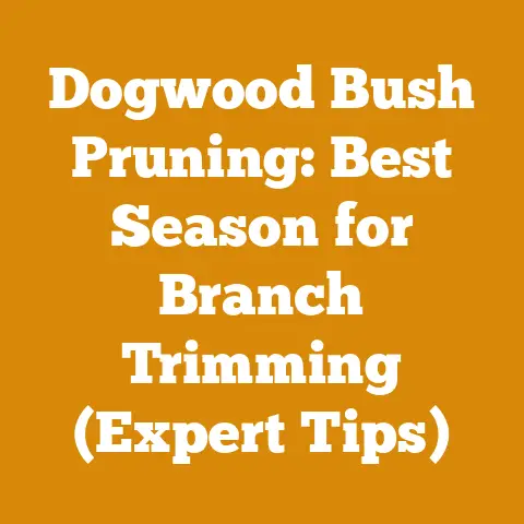 Dogwood Bush Pruning: Best Season for Branch Trimming (Expert Tips)
