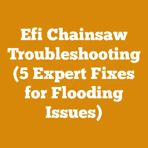 Efi Chainsaw Troubleshooting (5 Expert Fixes for Flooding Issues)