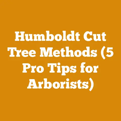 Humboldt Cut Tree Methods (5 Pro Tips for Arborists)
