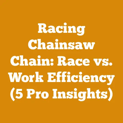Racing Chainsaw Chain: Race vs. Work Efficiency (5 Pro Insights)