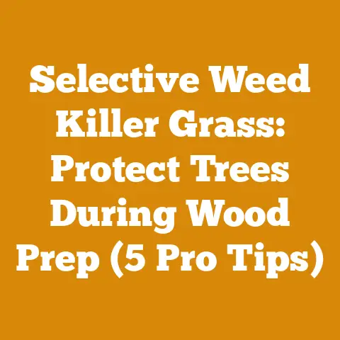 Selective Weed Killer Grass: Protect Trees During Wood Prep (5 Pro Tips)