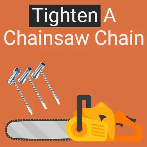 Tighten A Chainsaw Chain: Avoid Over-Tight Or Loose(11 Steps)
