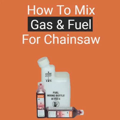 How To Mix Gas & Fuel For Chainsaw For Proper Ration