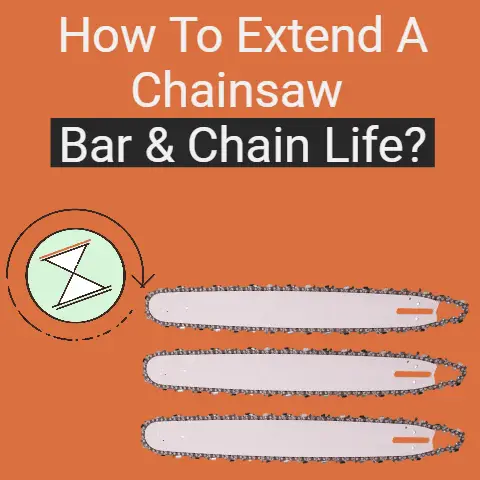 How To Extend A Chainsaw Bar And Chain Life?