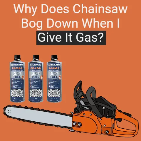 Why Does My Chainsaw Bog Down When I Give It Gas?