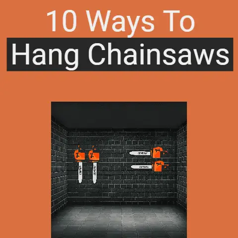 10 Ways To Hang Chainsaws