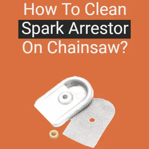 How to clean spark arrestor on chainsaw