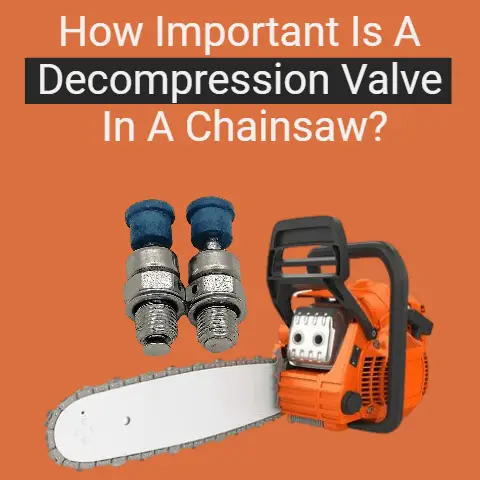 How important is a decompression valve in a chainsaw?