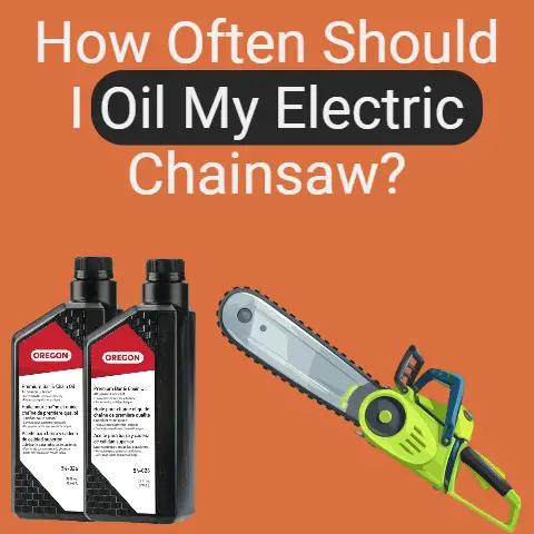 How often should i oil my electric chainsaw?
