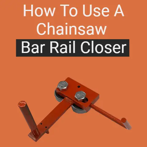 How to use a chainsaw bar rail closer