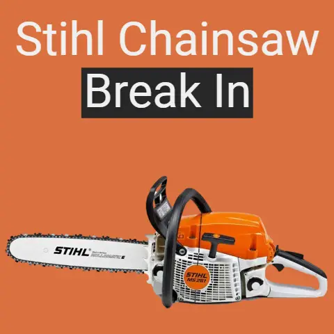 Stihl chainsaw break in