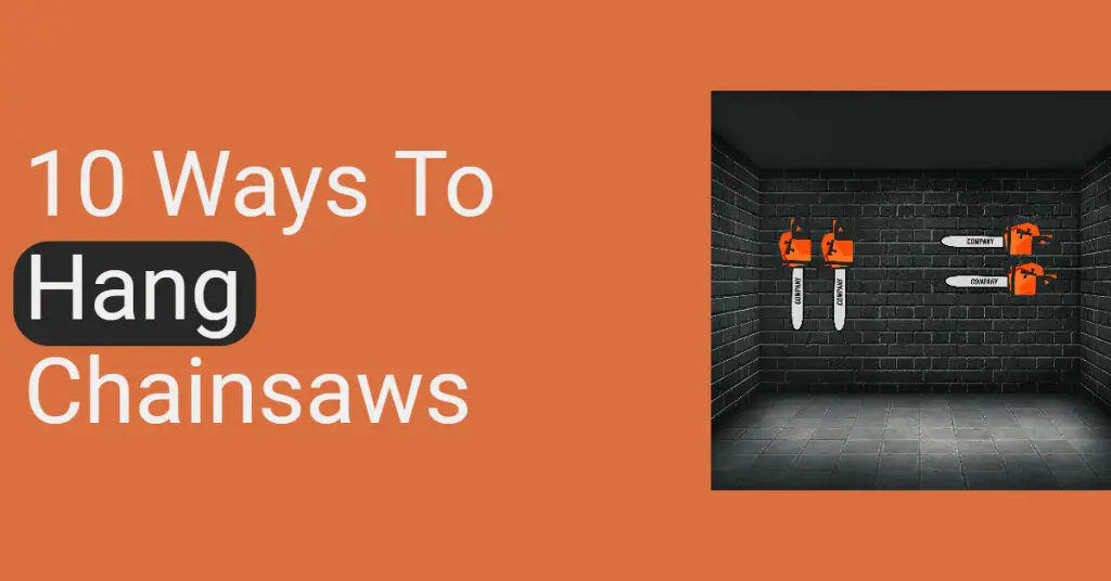 10 Ways To Hang Chainsaws