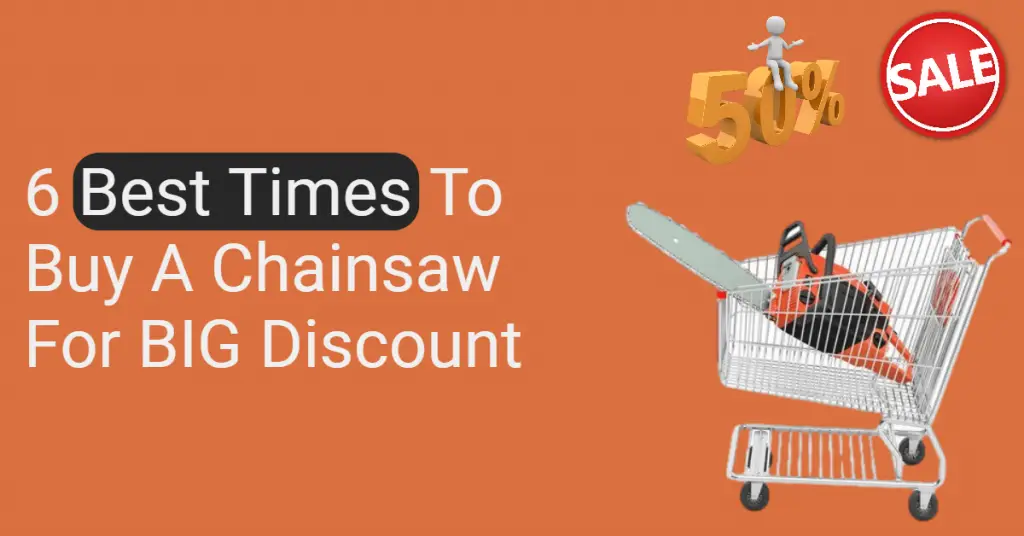 6 Best Times To Buy A Chainsaw For BIG Discount