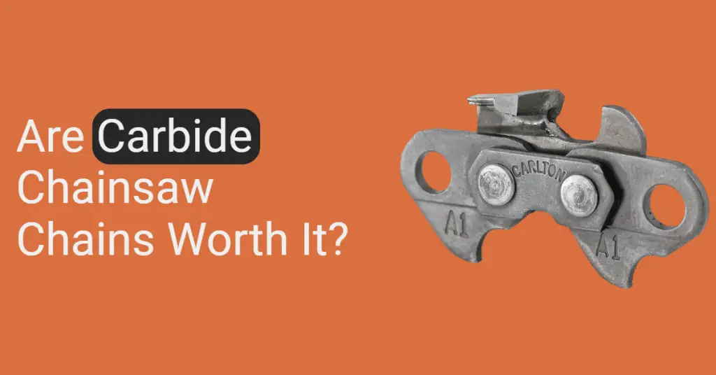 Are Carbide Chainsaw Chains Worth It
