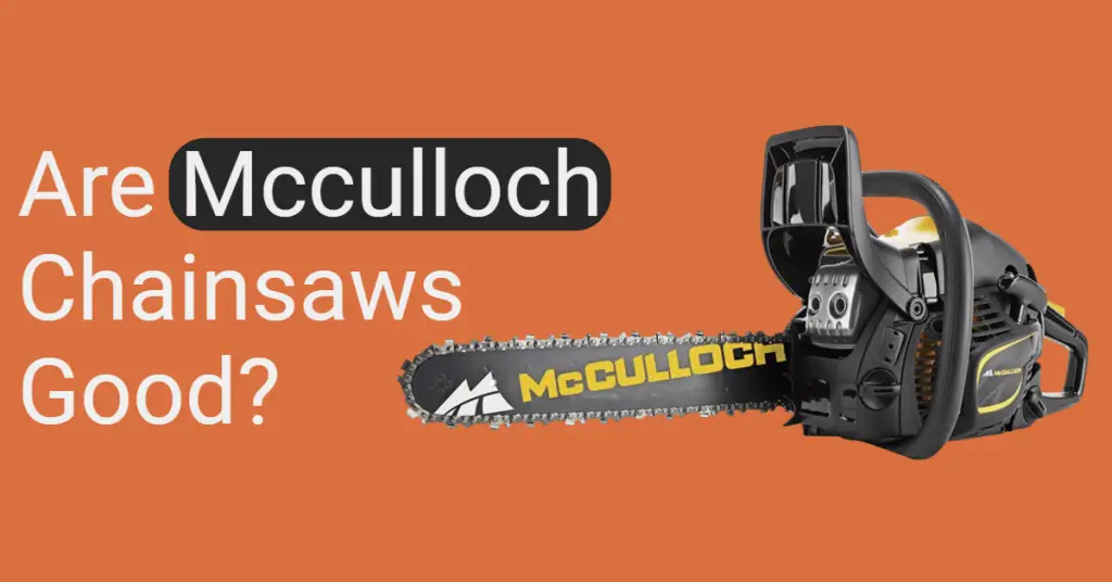 Are Mcculloch chainsaws good