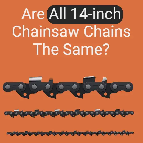 Are all 14-inch chainsaw chains the same?