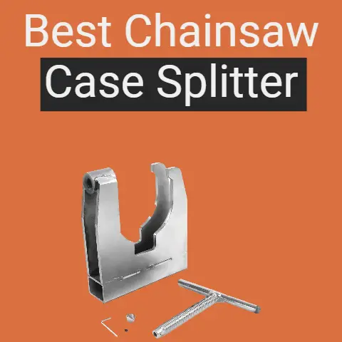 Best Chainsaw Case Splitter 2024 (Stihl, Husqvarna & Others)