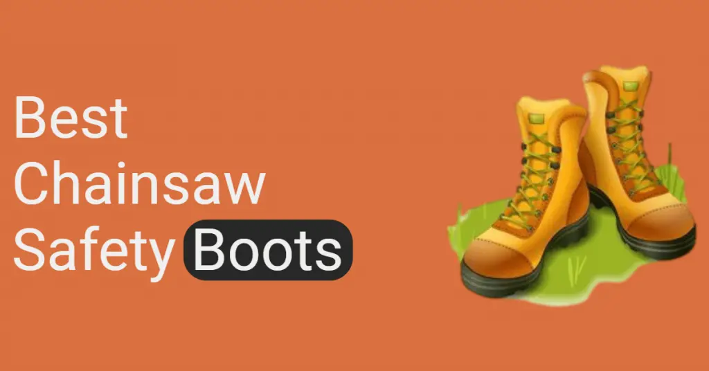 Best Chainsaw Safety Boots