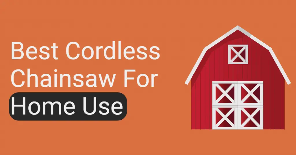 Best Cordless Chainsaw for Home Use