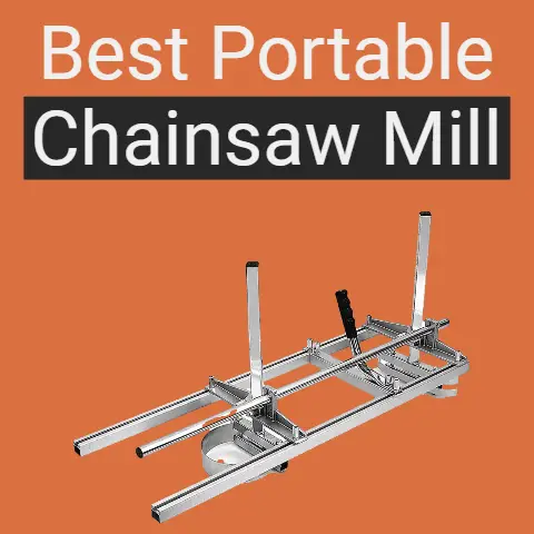 Best Portable Chainsaw Mill in 2024 (Bars with 14-36″)