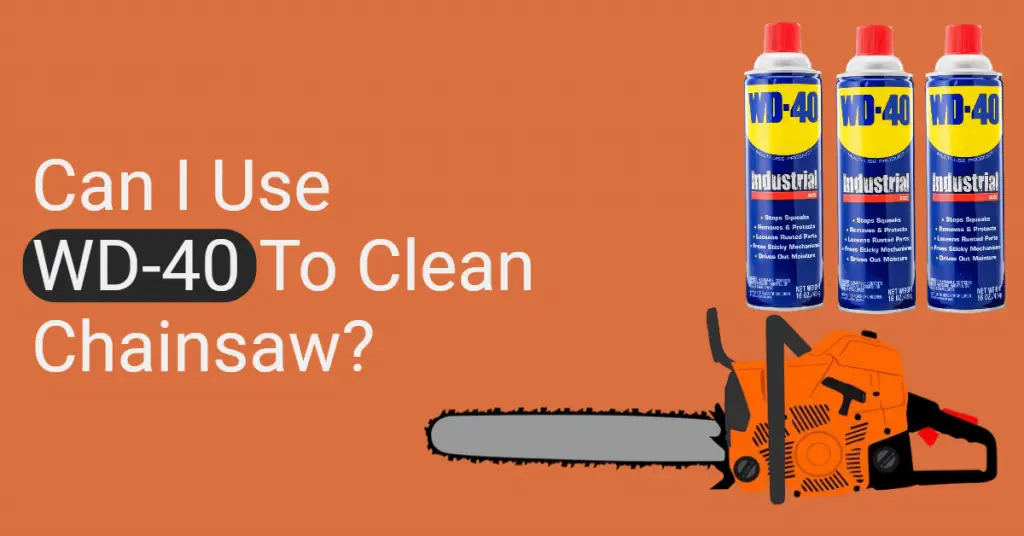Can I Use Wd40 To Clean Chainsaw