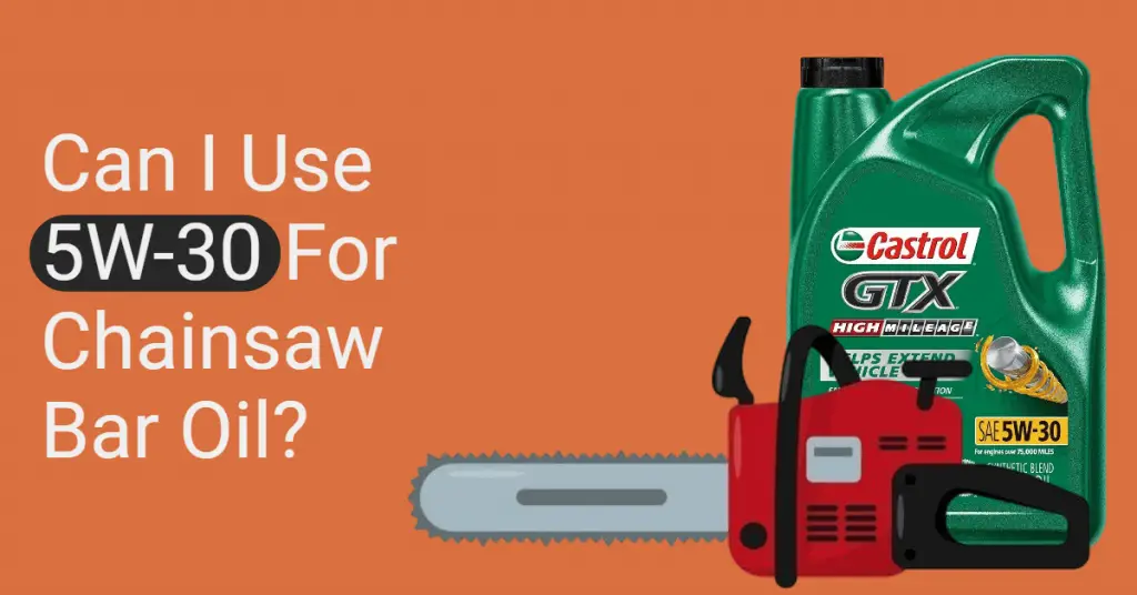 Can i use 5W-30 for chainsaw bar oil