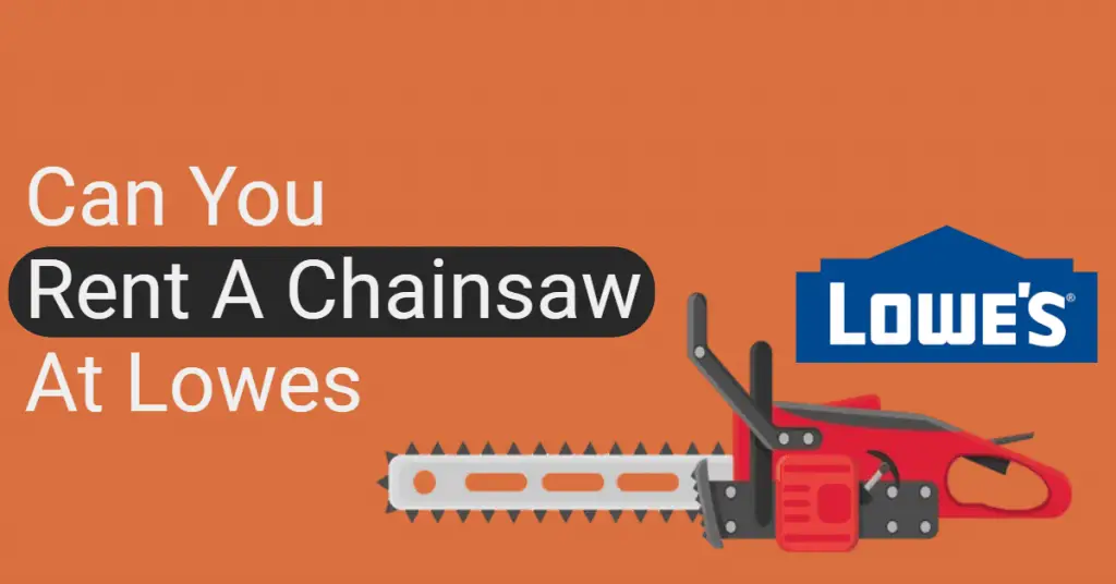 Can you rent a chainsaw at Lowes