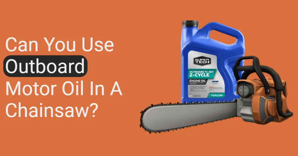 Can you use outboard motor oil in a chainsaw