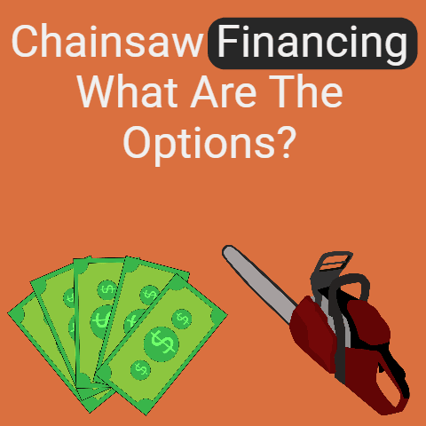 Chainsaw financing: what are the options?