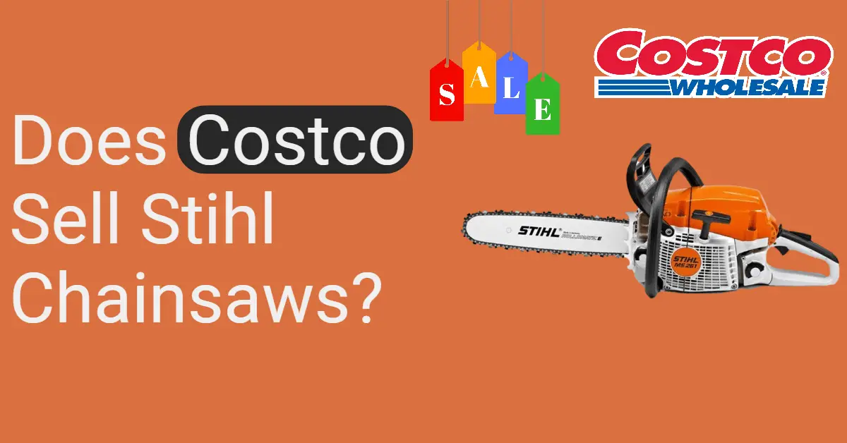 Does Costco Sell Stihl Chainsaws? (Explained)