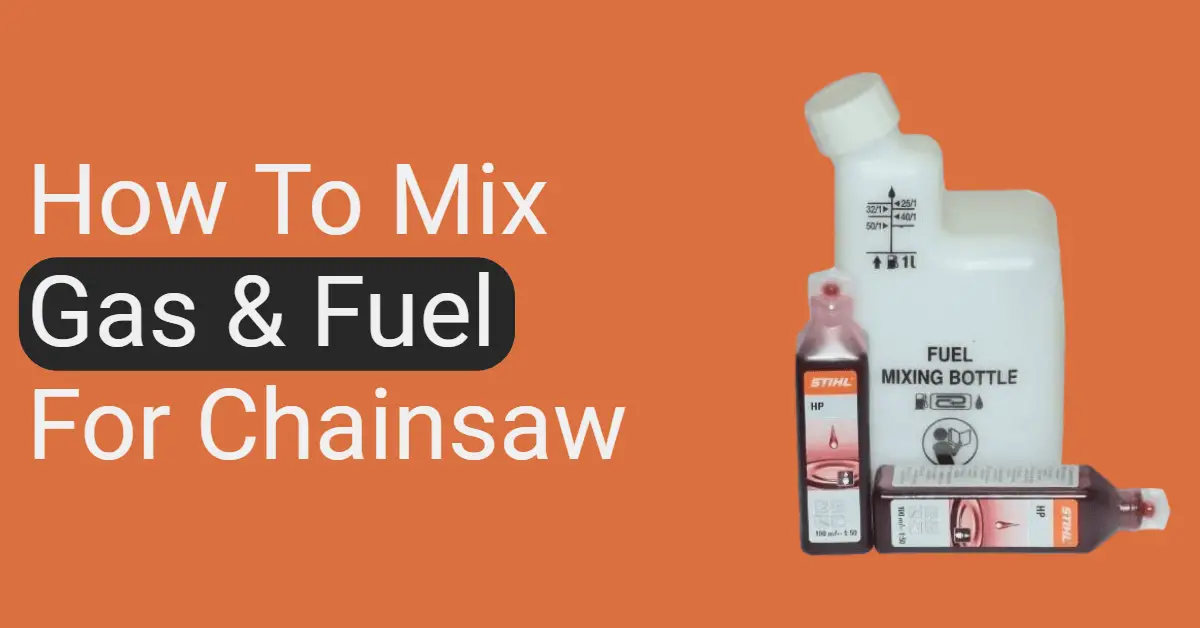 How To Mix Gas & Fuel For Chainsaw (Easiest Way)