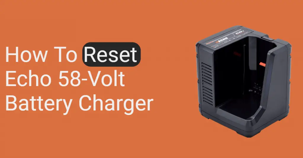 How To Reset Echo 58-Volt Battery Charger