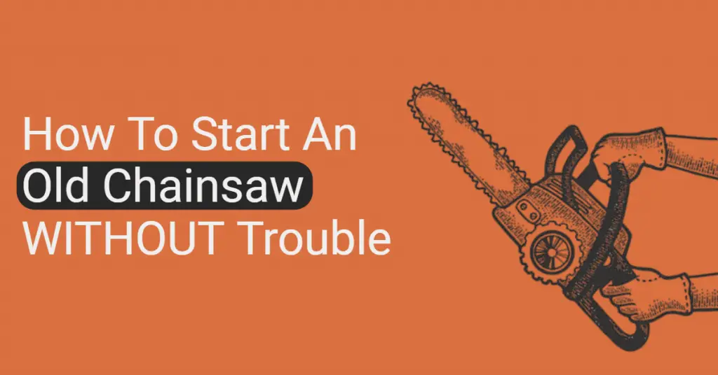 How To Start An Old Chainsaw
