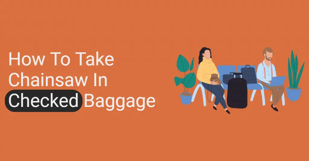 How To Take Chainsaw In Checked Baggage