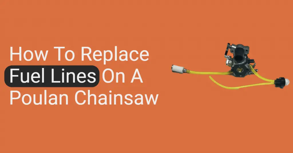 How to Replace Fuel Lines on a Poulan Chainsaw