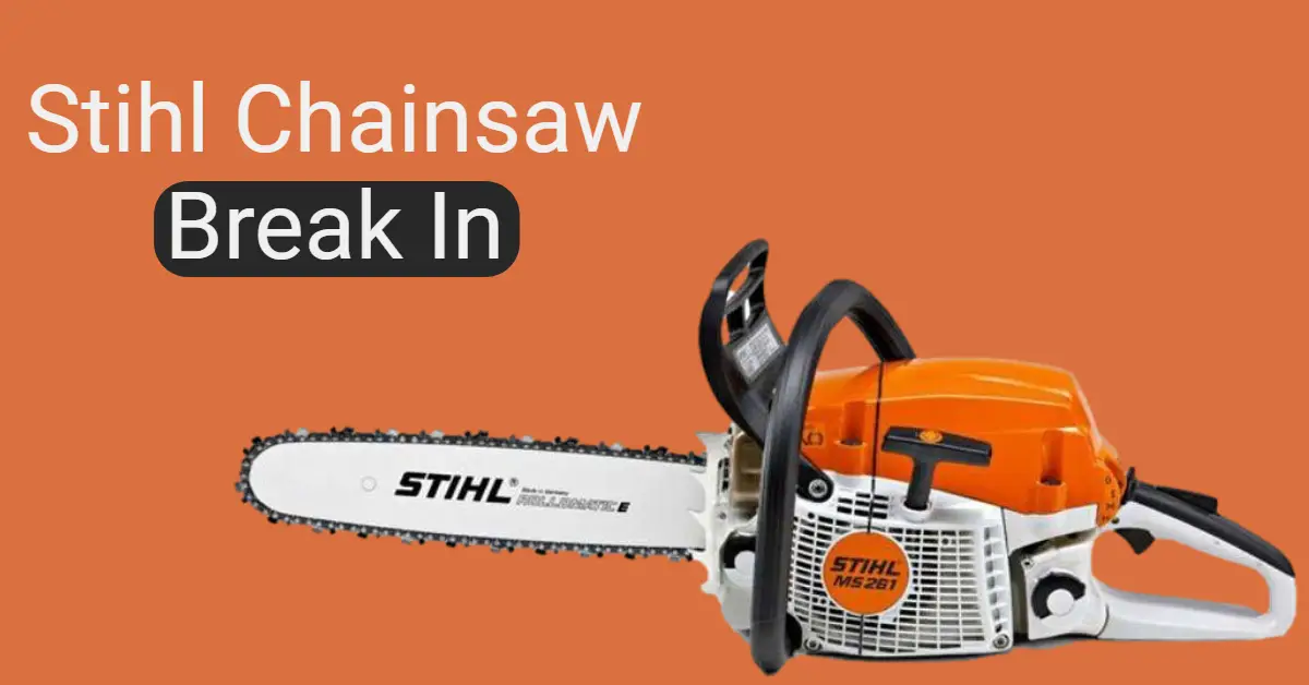 Stihl Chainsaw Break In (Explained)