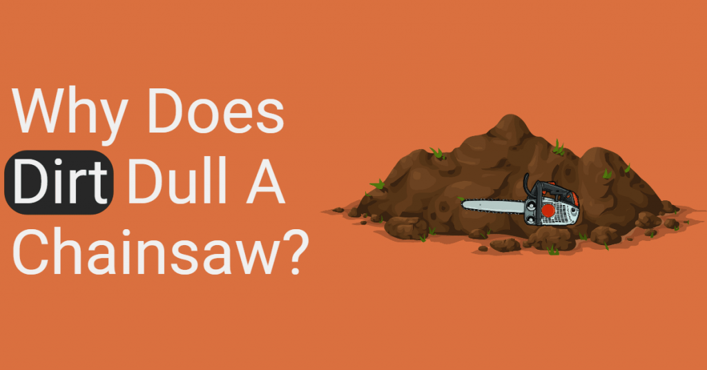 Why does dirt dull a chainsaw