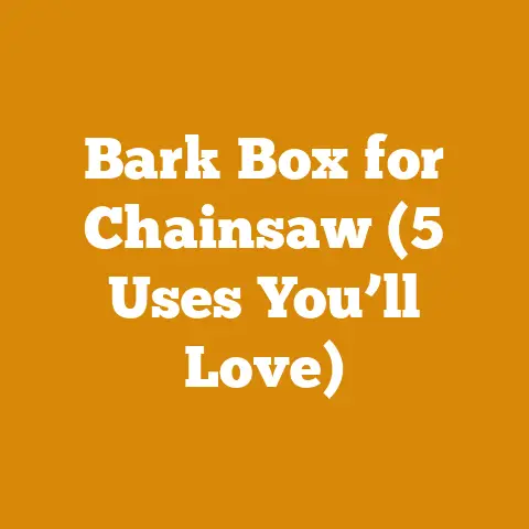 Bark Box for Chainsaw (5 Uses You’ll Love)