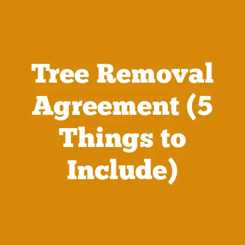 Tree Removal Agreement (5 Things to Include)