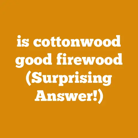 is cottonwood good firewood (Surprising Answer!)