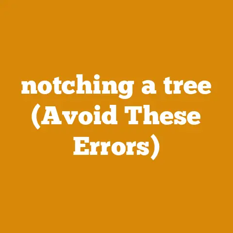 notching a tree (Avoid These Errors)