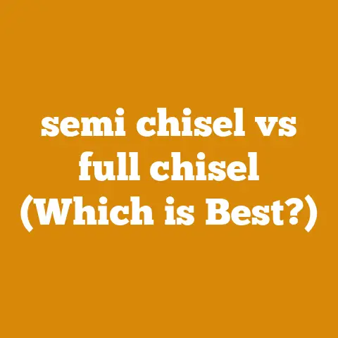 semi chisel vs full chisel (Which is Best?)