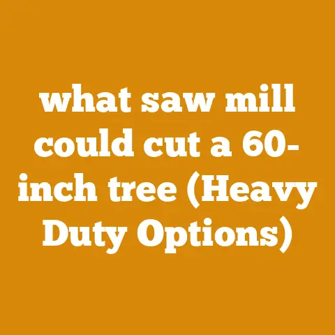what saw mill could cut a 60- inch tree (Heavy Duty Options)