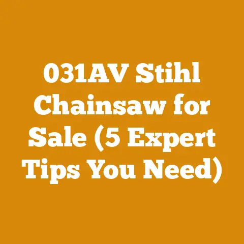 031AV Stihl Chainsaw for Sale (5 Expert Tips You Need)