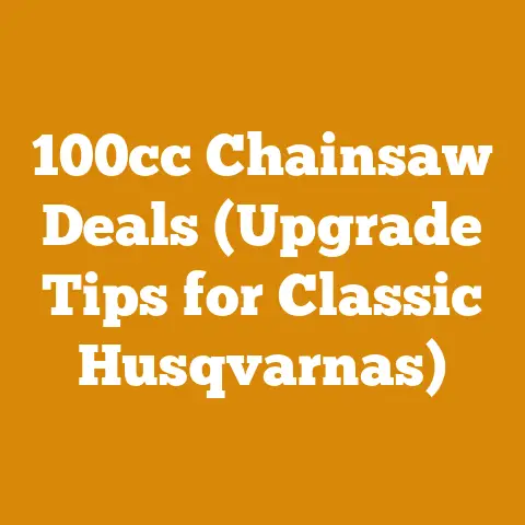 100cc Chainsaw Deals (Upgrade Tips for Classic Husqvarnas)