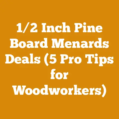1/2 Inch Pine Board Menards Deals (5 Pro Tips for Woodworkers)